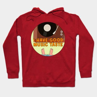 I Have Good Music Taste Hoodie